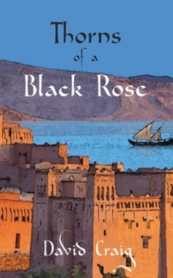 Thorns of a Black Rose by Craig, David [Paperback]