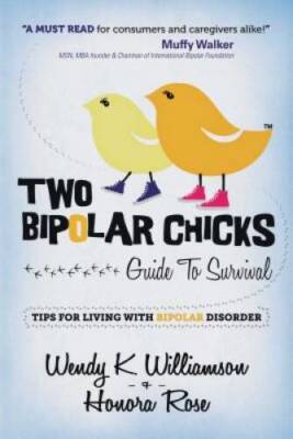 Two Bipolar Chicks Guide To Survival: Tips for Living with Bipolar D - GOOD