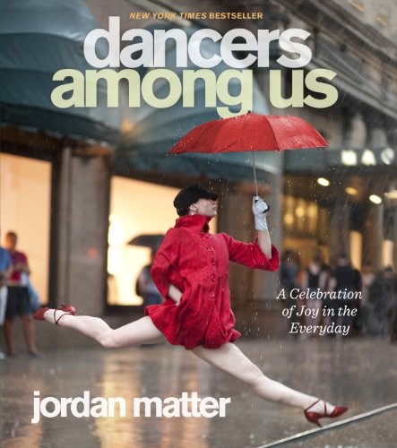 Dancers Among Us: A Celebration of Joy in the Everyday-Jordan Ma