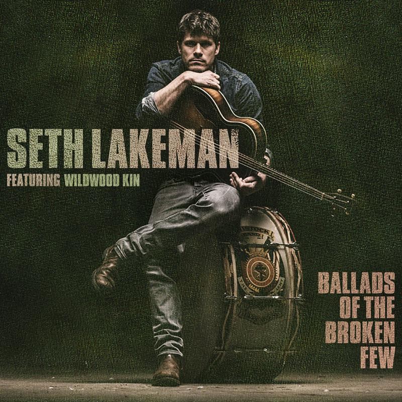 Seth Lakeman Featuring Wildwood Kin Ballads of the Broken Few CD NEW