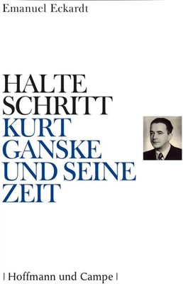 Halte Schritt - Kurt Ganske und seine Zeit | Emanuel Eckardt | Deutsch | Buch