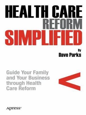 Health Care Reform Simplified : Understanding the New Rules for Insuring Indi...
