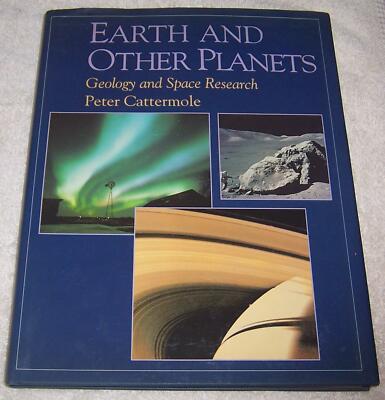 Earth and Other Planets: Geology and Space Research Peter Cattermole hc/dj