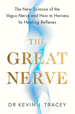 The Great Nerve: The New Science of the Vagus Nerve and How to Harness Its Heali