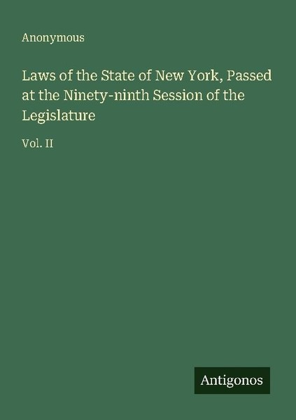 Laws Of The State Of New York, Passed At The Ninety-Ninth Session Of The Legisla-image