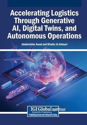 Accelerating Logistics Through Generative AI, Digital Twins, and Autonomous Oper