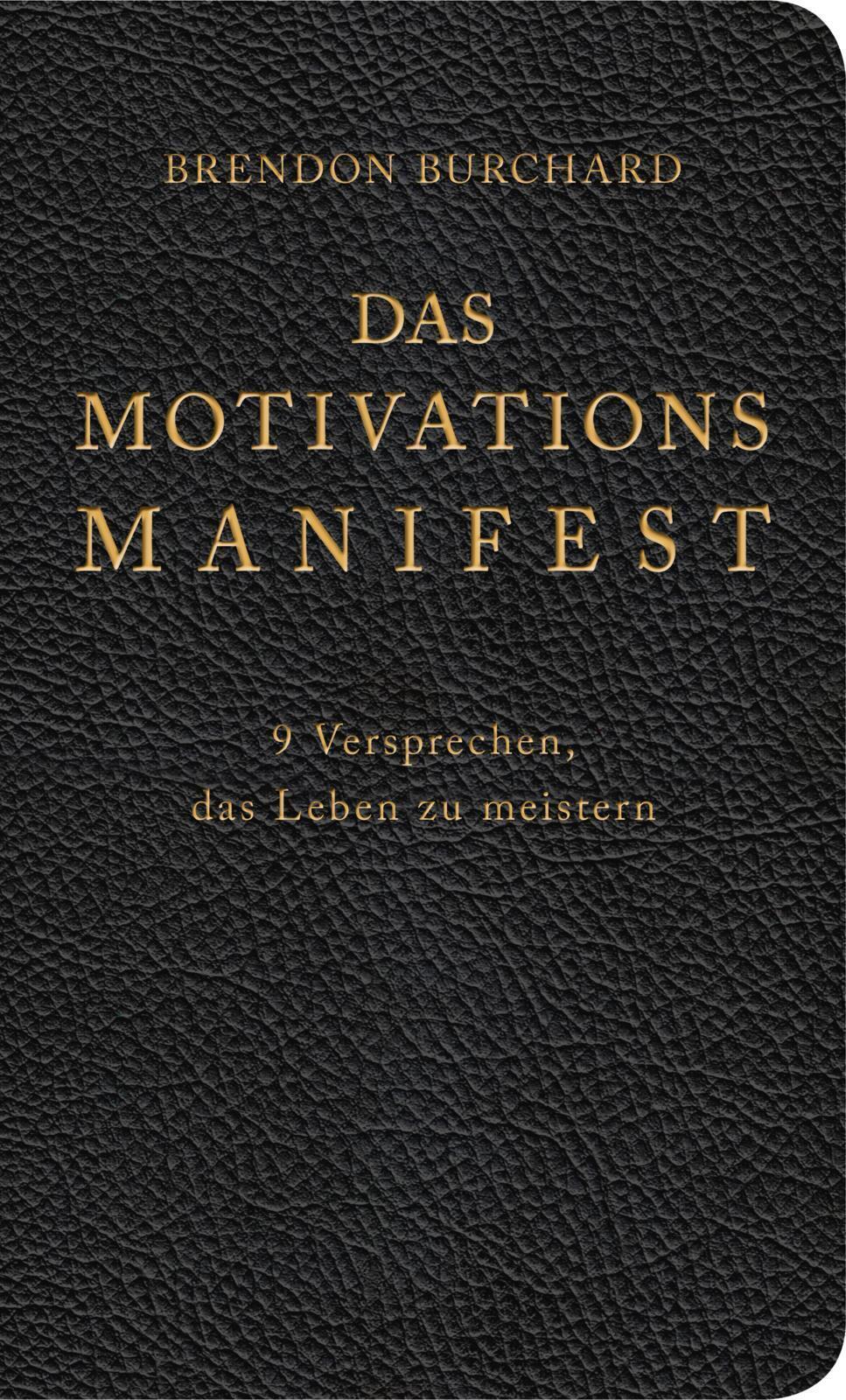 Das Motivationsmanifest 9 Versprechen, Das Leben Zu Meistern Brendon