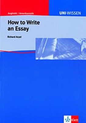 How to Write an Essay -Anglistik /Amerikanistik (Uni Wissen) Richard Aczel