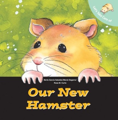 Our New Hamster (Let's Take Care of),Sabates, Berta Garcia Berta