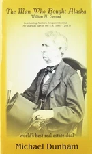 The Man Who Bought Alaska: William H. Seward