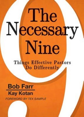 The Necessary Nine: Things Effective Pastors Do Differently by Farr