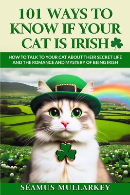 101 Ways To Know If Your Cat Is Irish: How To Talk To Your Cat About Their Secr,