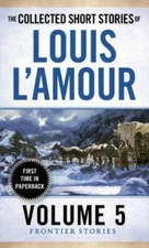 The Collected Short Stories of Louis L'Amour, Volume 5: Frontier Stories - GOOD