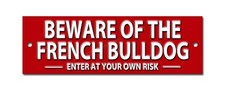 BEWARE OF THE FRENCH BULLDOG ENTER AT YOUR OWN RISK METAL SIGN - SIZE 8"X2.5"