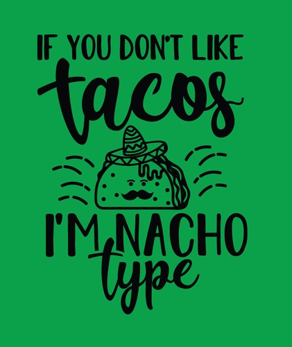 If You Don't Like Tacos I'm Nacho Type shirt funny t-shirt taco burrito salsa - 第 1/4 張圖片