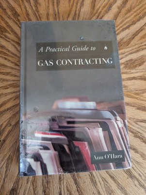 A PRACTICAL GUIDE TO GAS CONTRACTING By Ann O'hara - Hardcover NEW / SEALED