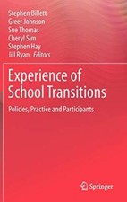 Experience of School Transitions: Policies, Pra, Sim, Johnson, Ryan, Billett-,