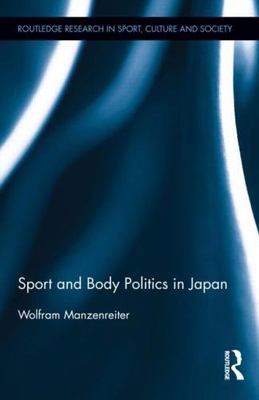 Sport and Body Politics in Japan, Hardcover by Manzenreiter, Wolfram, Brand N...