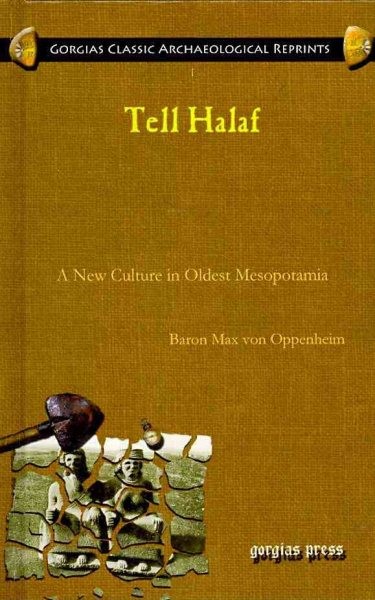 Tell Halaf : A New Culture in Oldest Mesopotamia, Hardcover by Von Oppenheim,...