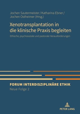 Xenotransplantation in die klinische Praxis begleiten: Ethische, psychosoziale u