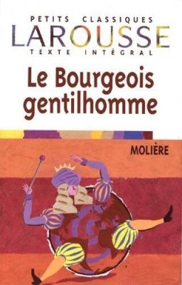 Le Bourgeois Gentilhomme (Petits Classiques) (French Edition) By Moliere - GOOD