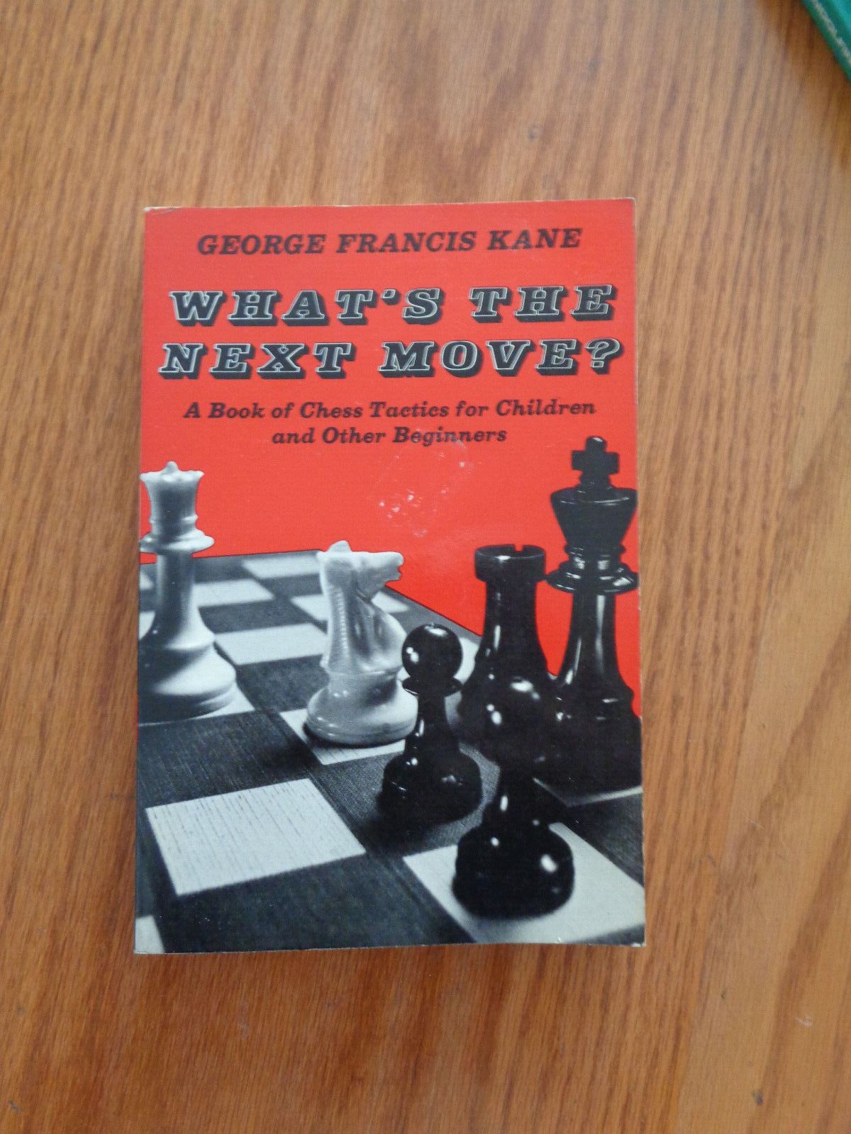 What's the Next Move? : A Book of Chess Tactics for Children by George F  Kane SC 9780684138930