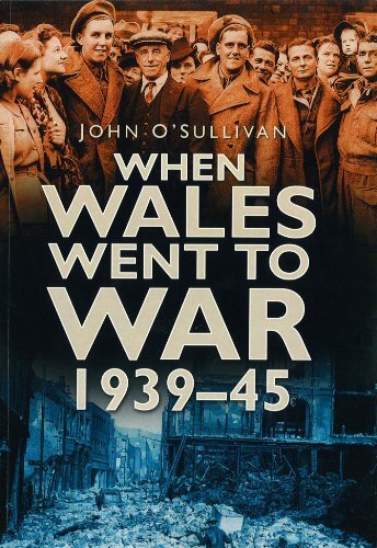 When Wales Went to War, 1939-45 (In Old Photographs) By John O'Sullivan