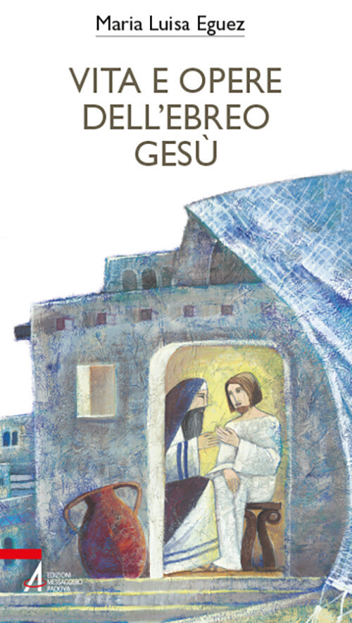 Libri Eguez Maria Luisa - Vita E Opere Dell'ebreo Gesu