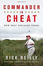 Commander in Cheat : How Golf Explains Trump Hardcover Rick Reill