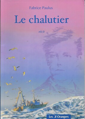 ''Le Chalutier''. Fabrice Paulus (Editions Les Trois Orangers - 2004) [NEU]