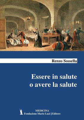 Libri Renzo Sossella - Essere In Salute O Avere La Salute