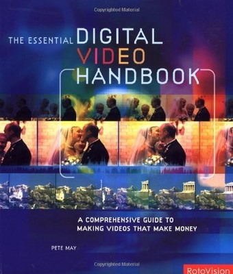 The Essential Digital Video Handbook: A Comprehensive Guide to M