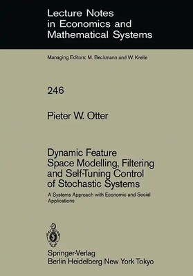 Dynamic Feature Space Modelling, Filtering and Self-Tuning Control of Stochastic