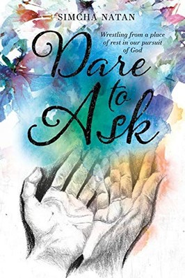Dare To Ask: Wrestling from a place of rest in our pursuit of God