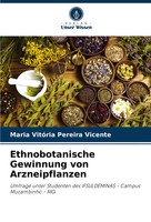 Ethnobotanische Gewinnung Von Arzneipflanzen Maria VitóRia Pereira Vicente Buch