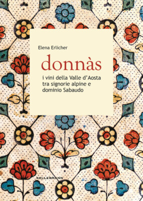 Donnas. I vini della Valle d'Aosta tra signorie alpine e dominio