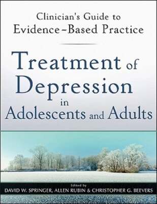 Treatment of Depression in Adolescents and Adults: Clinician's Guide to Evidence