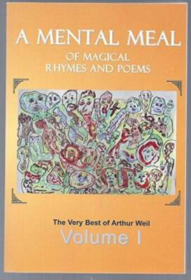 A MENTAL MEAL OF MAGICAL RHYMES AND POEMS The Very Best of Arthur Weil - GOOD