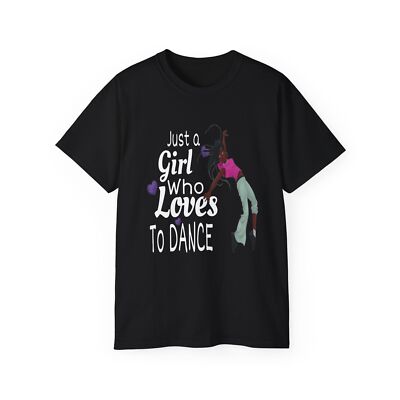 Just A Girl: Dance Lover T-Shirt, Ballet Tee, Dancing Shirt for Dancer, Girls