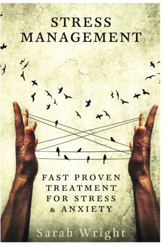 Stress Management: Fast Proven Treatment For Stress & Anxiety