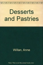 Desserts and Pastries By Anne Willan. 9780744507157