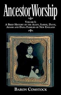 Comstock - Ancestor Worship  Volume I  A Brief History of the Allen S - X555z