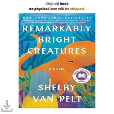 Remarkably Bright Creatures: A Novel, Shelby ...