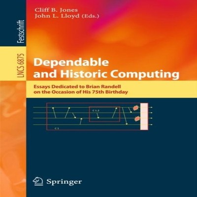 Dependable and Historic Computing Essays Dedicated to Brian Rande