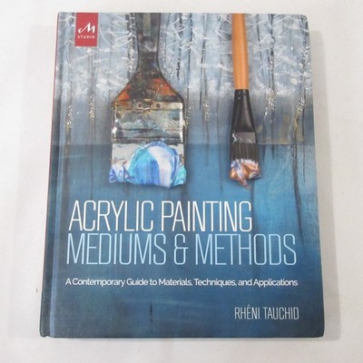 Acrylic Painting Mediums & Methods Art Book Rhéni Tauchid Techniques Guide