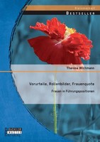 Vorurteile, Rollenbilder, Frauenquote: Frauen In FüHrungspositionen Theresa Wich