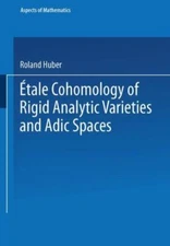 Étale Cohomology of Rigid Analytic Varieties and Adic Spaces, Paperback by Hu...