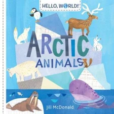 Hello, World! Arctic Animals - Board book By McDonald, Jill - VERY GOOD