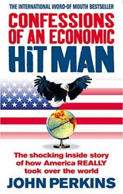 Confessions of an Economic Hit Man: The shocking sto by Perkins, John 0091909104