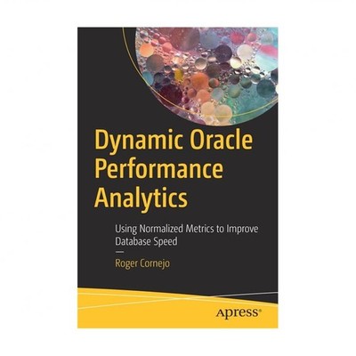 Dynamic Oracle Performance Analytics: Using Normalized Metrics to Improve Dat...